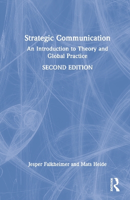 Strategic Communication: An Introduction to Theory and Global Practice by Jesper Falkheimer