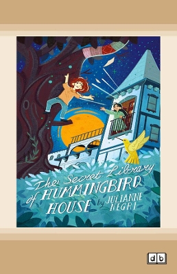 The Secret Library of Hummingbird House by Julianne Negri