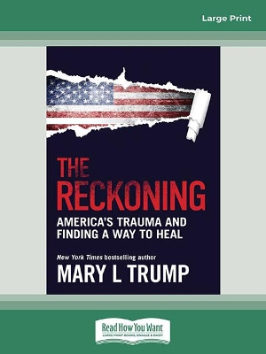 The Reckoning: America's trauma and finding a way to heal by Mary L Trump