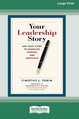 Your Leadership Story: Use Your Story to Energize, Inspire, and Motivate [Standard Large Print 16 Pt Edition] book