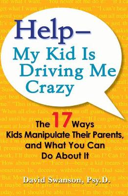 Help - My Kid Is Driving Me Crazy book