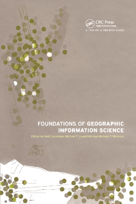 Foundations of Geographic Information Science by Matt Duckham