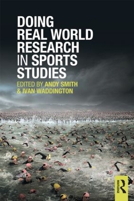 Doing Real World Research in Sports Studies by Andy Smith