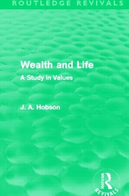 Wealth and Life by J. A. Hobson