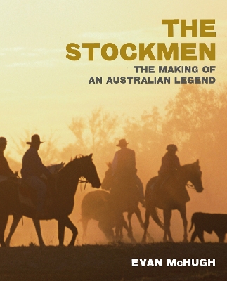 Stockmen: The Making Of An Australian Legend book