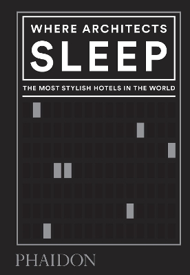 Where Architects Sleep: The Most Stylish Hotels in the World book