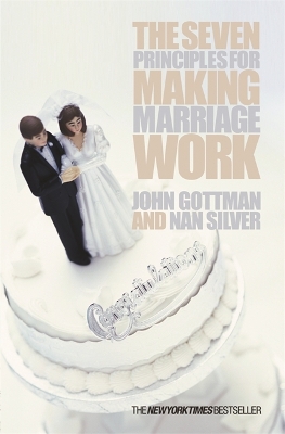 Seven Principles For Making Marriage Work by John Gottman