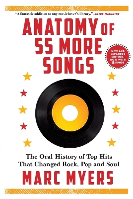 Anatomy of 55 More Songs: The Oral History of Top Hits That Changed Rock, Pop and Soul by Marc Myers