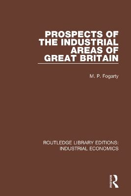 Prospects of the Industrial Areas of Great Britain by M.P. Fogarty