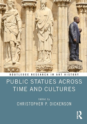 Public Statues Across Time and Cultures by Christopher P. Dickenson