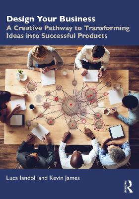 Design Your Business: A Creative Pathway to Transforming Ideas into Successful Products book