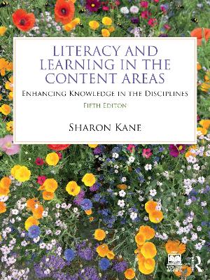 Literacy and Learning in the Content Areas: Enhancing Knowledge in the Disciplines by Sharon Kane