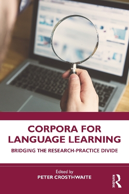 Corpora for Language Learning: Bridging the Research-Practice Divide book