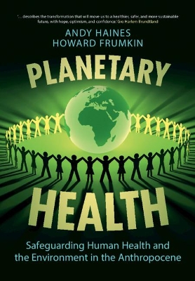 Planetary Health: Safeguarding Human Health and the Environment in the Anthropocene book