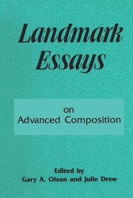 Landmark Essays on Advanced Composition by Gary A. Olson
