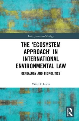 The 'Ecosystem Approach' in International Environmental Law: Genealogy and Biopolitics book