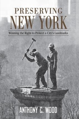 Preserving New York: Winning the Right to Protect a City’s Landmarks book