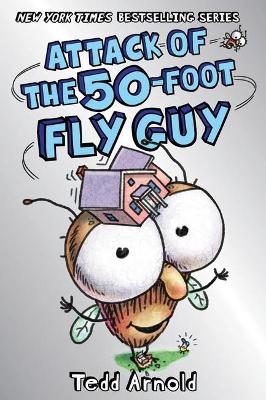 Attack of the 50-Foot Fly Guy (Fly Guy #19) book