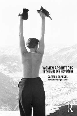 Women Architects in the Modern Movement by Carmen Espegel