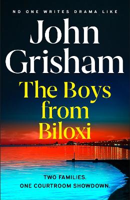 The Boys from Biloxi: Sunday Times No 1 bestseller John Grisham returns in his most gripping thriller yet by John Grisham