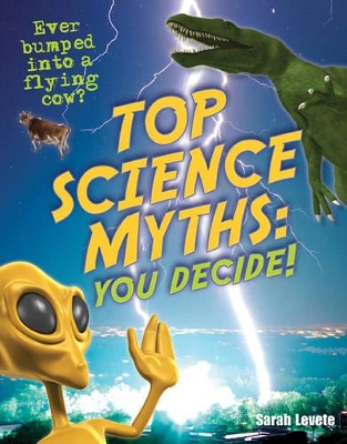 Top Science Myths: You Decide!: Age 9-10, Below Average Readers by Sarah Levete