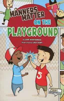 Manners Matter on the Playground by Lori Mortensen