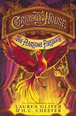 Curiosity House: The Fearsome Firebird (Book Three) by Lauren Oliver