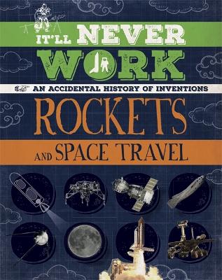 It'll Never Work: Rockets and Space Travel book