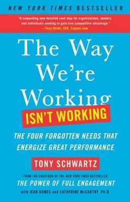 The Way We're Working Isn't Working by Tony Schwartz
