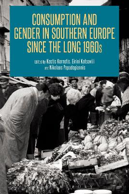 Consumption and Gender in Southern Europe since the Long 1960s book