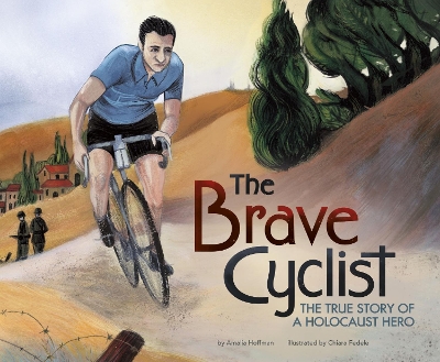 The Brave Cyclist: The True Story of a Holocaust Hero book