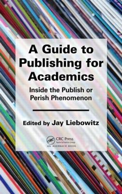 Guide to Publishing for Academics by Jay Liebowitz