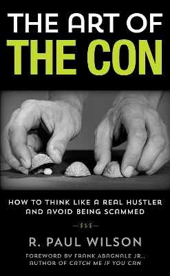 The Art of the Con: How to Think Like a Real Hustler and Avoid Being Scammed book