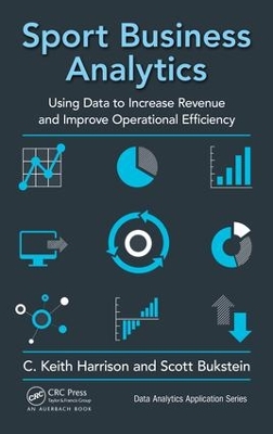 Sport Business Analytics by C. Keith Harrison