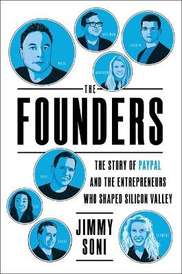 The Founders: The Story of Paypal and the Entrepreneurs Who Shaped Silicon Valley book