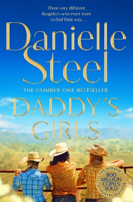 Daddy's Girls: A Compelling Story Of The Bond Between Three Sisters From The Billion Copy Bestseller by Danielle Steel