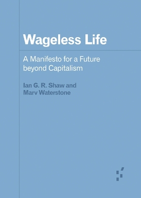 Wageless Life: A Manifesto for a Future beyond Capitalism book