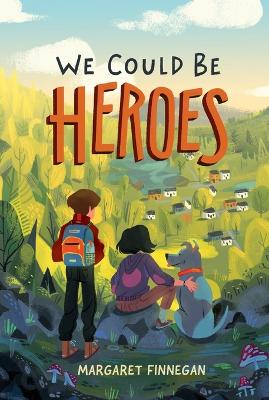 We Could Be Heroes by Margaret Finnegan