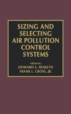 Sizing and Selecting Air Pollution Control Systems by Frank L. Cross Jr.