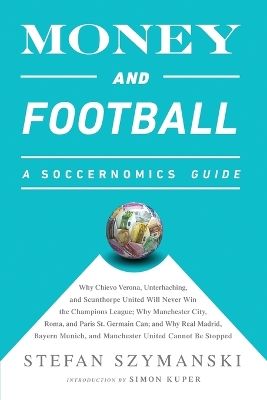 Money and Football: A Soccernomics Guide (INTL ed) book