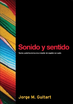 Sonido y sentido: Teoría y práctica de la pronunciación del español con audio book