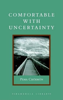 Comfortable With Uncertainty by Pema Chodron