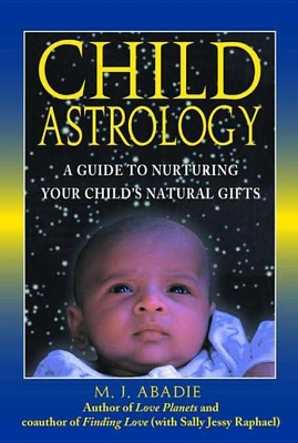 Child Astrology: A Guide to Nurturing Your Child's Natural Gifts book