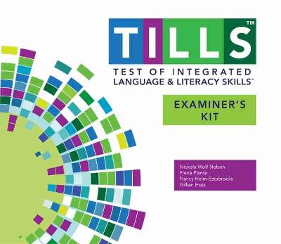 Test of Integrated Language and Literacy Skills (R) (TILLS (R)) Examiner's Kit by Nickola Nelson