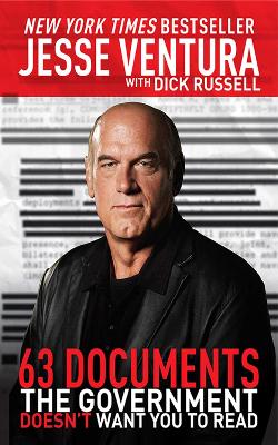 63 Documents the Government Doesn't Want You to Read by Jesse Ventura