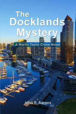 The Docklands Mystery: A Martin Taylor Crime Novel book