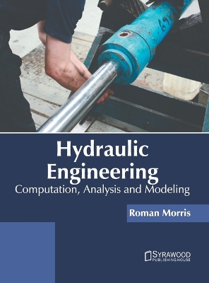 Hydraulic Engineering: Computation, Analysis and Modeling book