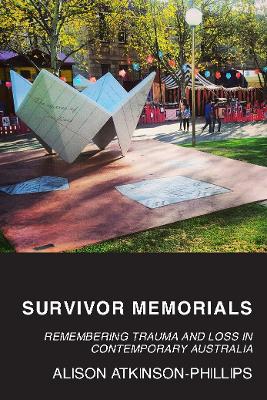 Survivor Memorials: Remembering Trauma and Loss in Contemporary Australia book