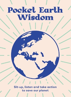 Pocket Earth Wisdom: Sit-up, Listen and Take Action to Save Our Planet book