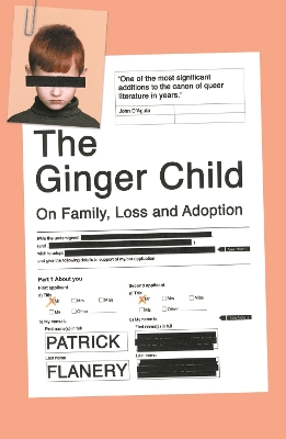 The Ginger Child: On Family, Loss and Adoption by Patrick Flanery